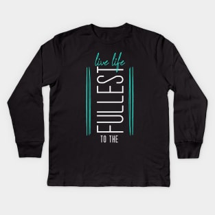 Live Life to the Fullest - Teal with black rectangle and vertical text Kids Long Sleeve T-Shirt